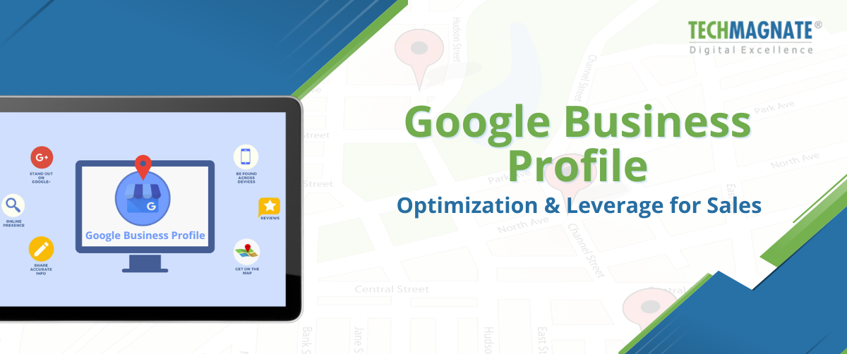 Google Business Profile Optimization & Leverage for Sales