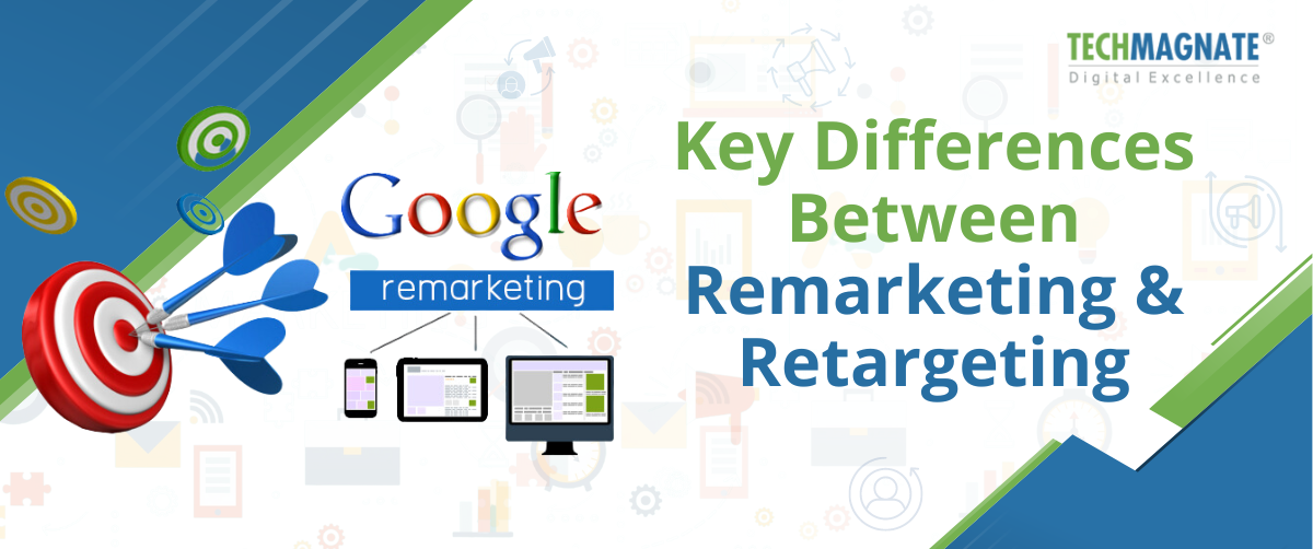 Key Differences Between Remarketing & Retargeting